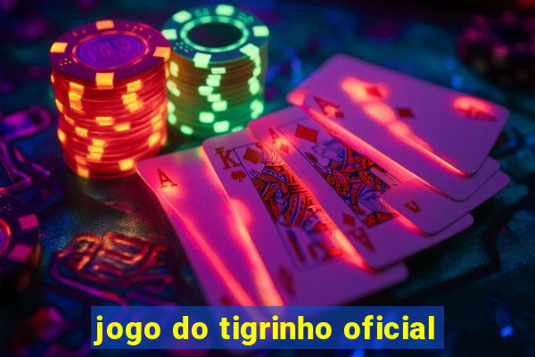 jogo do tigrinho oficial